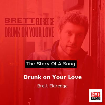 Drunk on Your Love – Brett Eldredge