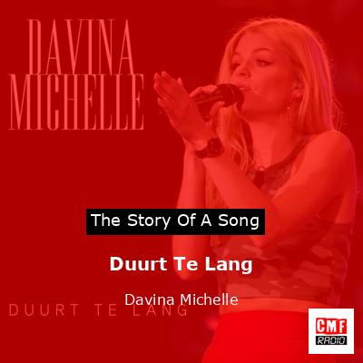 Duurt Te Lang – Davina Michelle