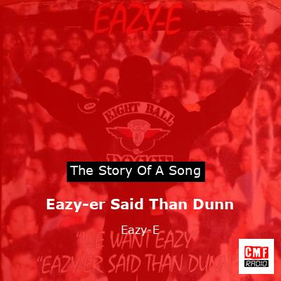 Eazy-er Said Than Dunn – Eazy-E