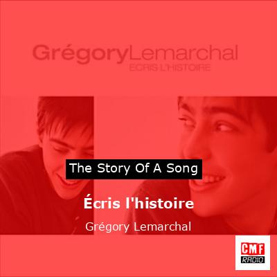 Écris l’histoire – Grégory Lemarchal