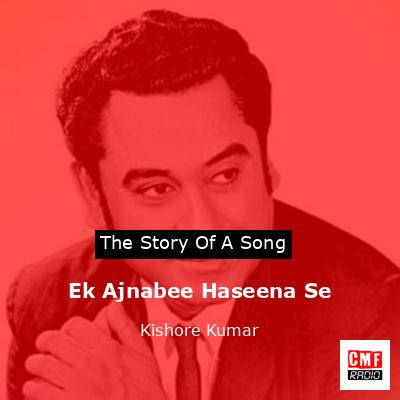 final cover Ek Ajnabee Haseena Se Kishore Kumar