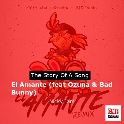 El Amante (feat Ozuna & Bad Bunny) – Nicky Jam
