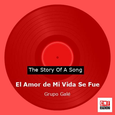 El Amor de Mi Vida Se Fue – Grupo Galé
