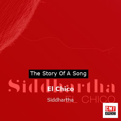 El Chico – Siddhartha