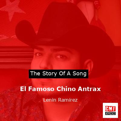 El Famoso Chino Antrax – Lenin Ramírez