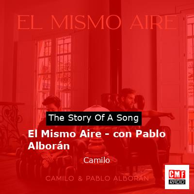 El Mismo Aire – con Pablo Alborán – Camilo