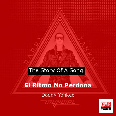 El Ritmo No Perdona – Daddy Yankee