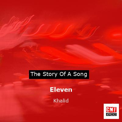 Eleven – Khalid