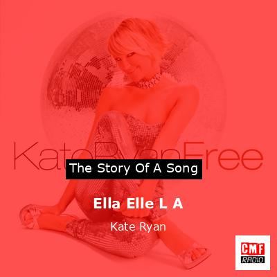 The story and meaning of the song Elle L A - Kate Ryan '
