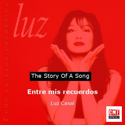 Entre mis recuerdos – Luz Casal