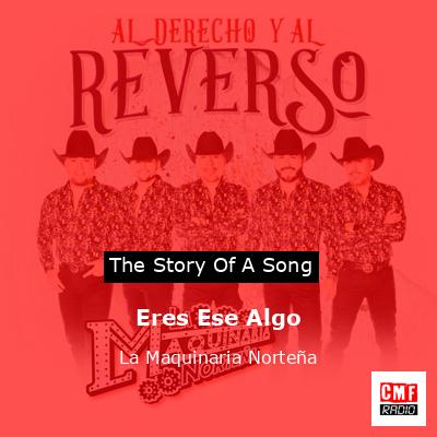 Eres Ese Algo – La Maquinaria Norteña