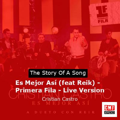 Es Mejor Así (feat Reik) – Primera Fila – Live Version – Cristian Castro