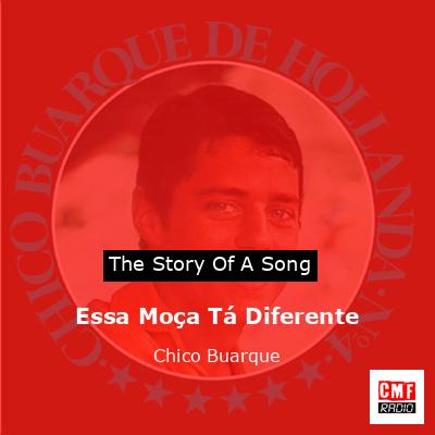 Essa Moça Tá Diferente – Chico Buarque