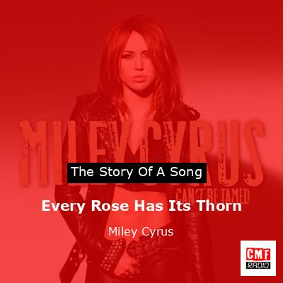 Every Rose Has Its Thorn – Miley Cyrus