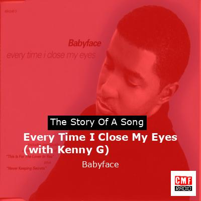 Every Time I Close My Eyes (with Kenny G) – Babyface