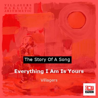 Everything I Am Is Yours – Villagers