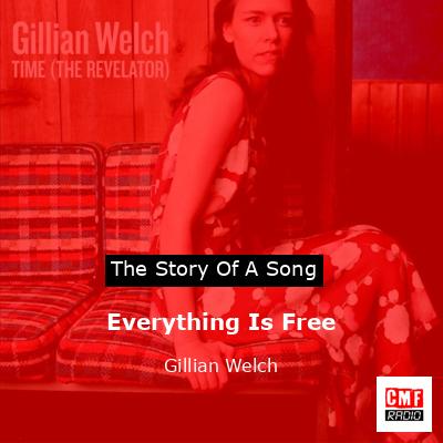 Everything Is Free – Gillian Welch