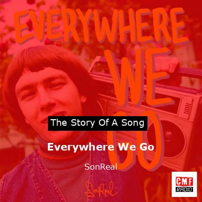 Everywhere We Go - song and lyrics by SonReal
