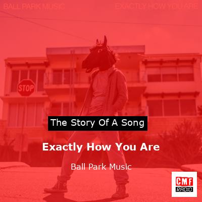Exactly How You Are – Ball Park Music