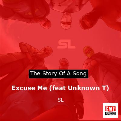 Excuse Me (feat Unknown T) – SL