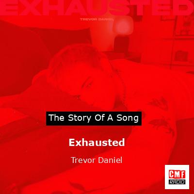 Exhausted – Trevor Daniel