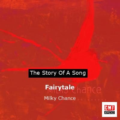 Fairytale – Milky Chance