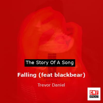 Falling (feat blackbear) – Trevor Daniel