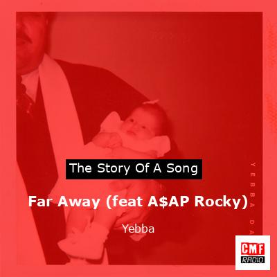 Far Away (feat A$AP Rocky) – Yebba