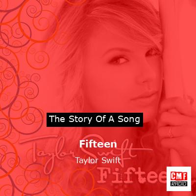Fifteen – Taylor Swift