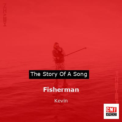 Fisherman – Kevin