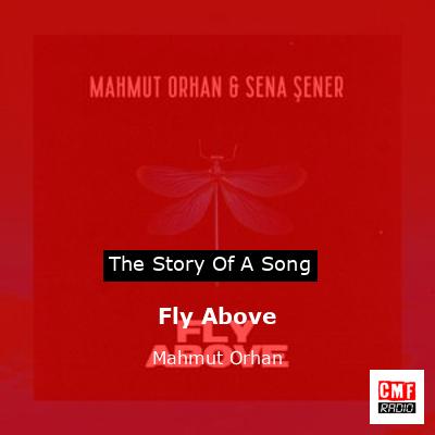 Fly Above – Mahmut Orhan