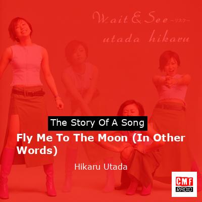 Fly Me To The Moon (In Other Words) – Hikaru Utada