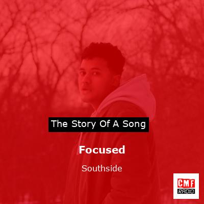Focused – Southside
