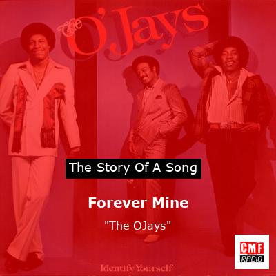 Forever Mine – “The OJays”