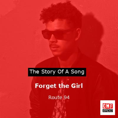 Forget the Girl – Route 94