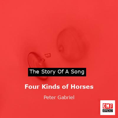 Four Kinds of Horses – Peter Gabriel