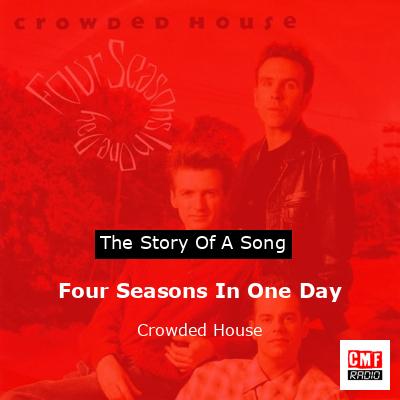 Four Seasons In One Day – Crowded House