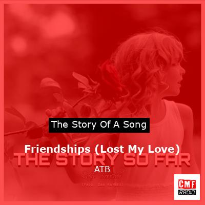 Friendships (Lost My Love) – ATB