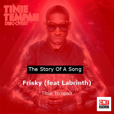 Frisky (feat Labrinth) – Tinie Tempah