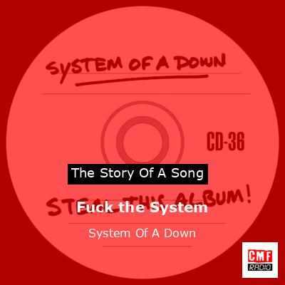 Fuck the System – System Of A Down