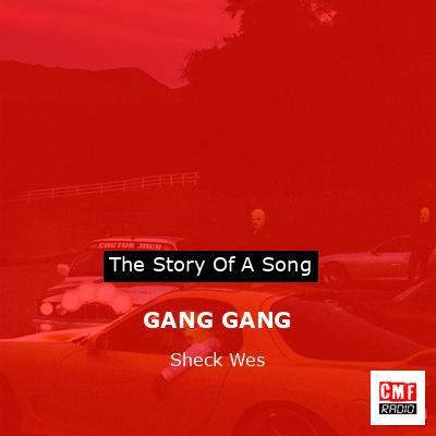 GANG GANG – Sheck Wes
