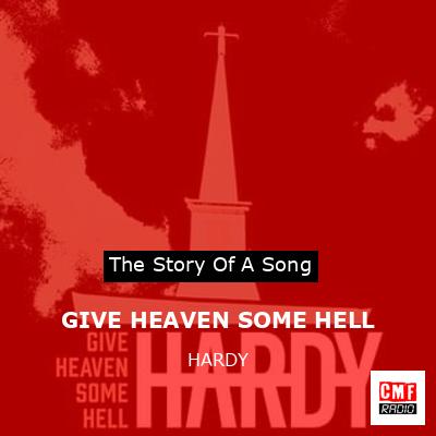 GIVE HEAVEN SOME HELL – HARDY