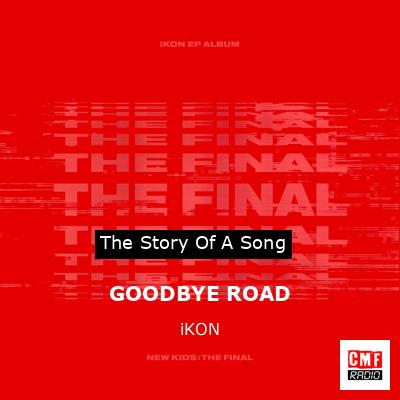 GOODBYE ROAD – iKON