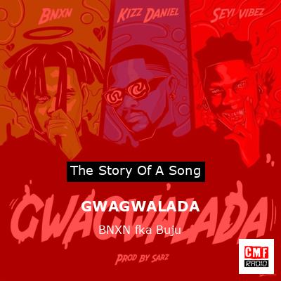 final cover GWAGWALADA BNXN fka Buju
