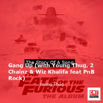 Gang Up (with Young Thug, 2 Chainz & Wiz Khalifa feat PnB Rock) – Young Thug