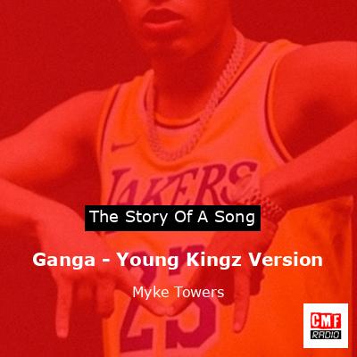 Ganga – Young Kingz Version – Myke Towers