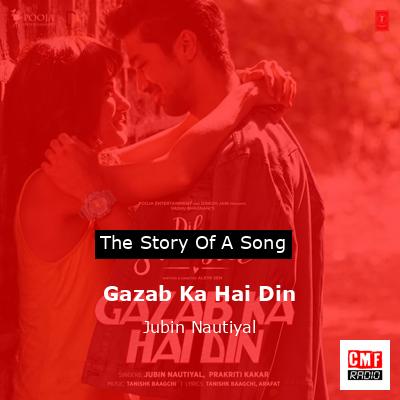 Gazab Ka Hai Din – Jubin Nautiyal