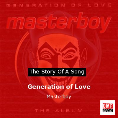 The story and meaning of the song 'Generation of Love - Masterboy 