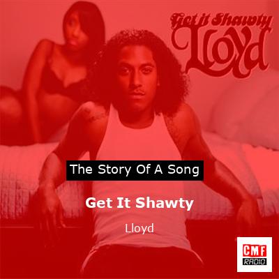Lloyd - Get It Shawty - Lyrics *HD* 