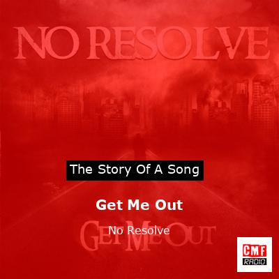 Get Me Out – No Resolve